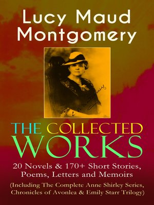 cover image of The Collected Works of Lucy Maud Montgomery